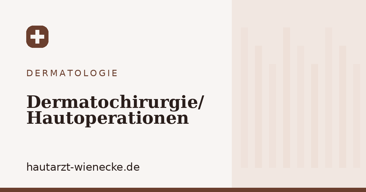 Dermatochirurgie / Hautoperationen